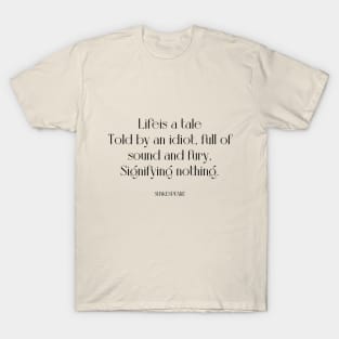 Life is a tale told by an idiot T-Shirt